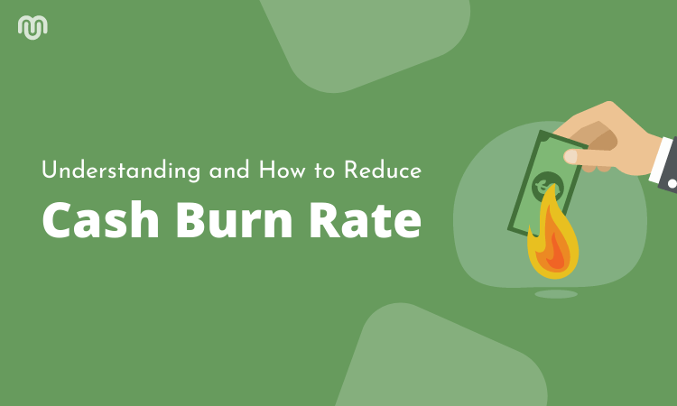 Understanding the Cash Burn Rate and How to Reduce It