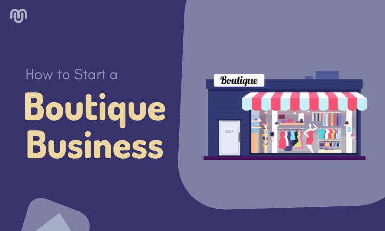 How to Start a successful Boutique Business | Step-by-Step Guide