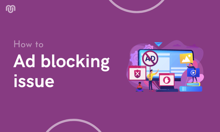 How to Fix Ad blocking issue and Generate Revenue from Your Blog? How to Fix Ad blocking issue and Generate Revenue from Your Blog?