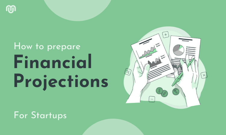 How to Prepare Compelling Financial Projections for Startups
