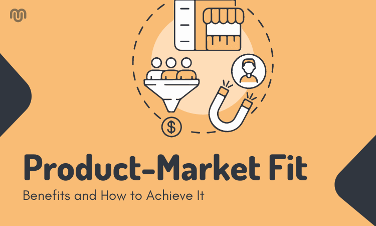 Product-Market Fit: Benefits and How to Achieve It