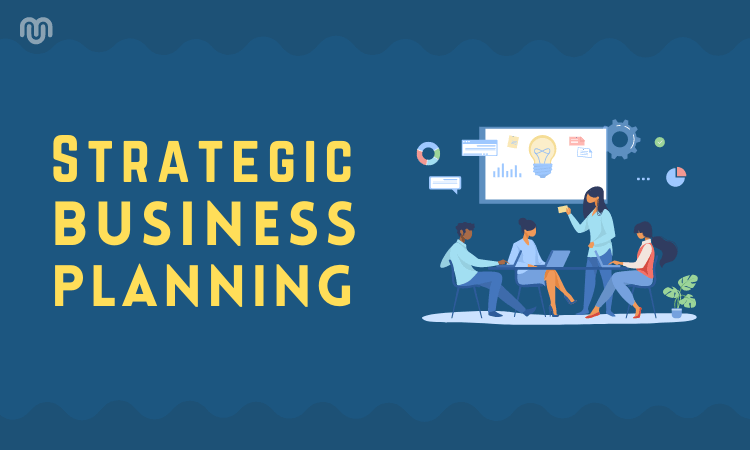 Strategic Business Planning: The Way to Business Success