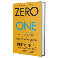 Zero to One by Peter Thiel and Blake Masters