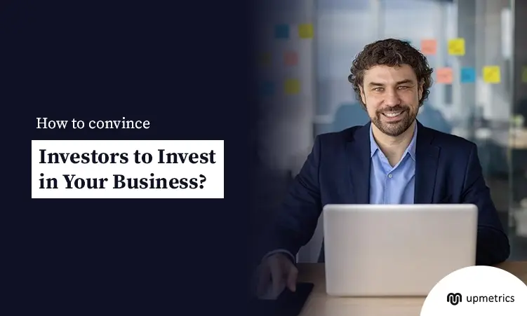 How to Convince Investors to Invest in Your Business?