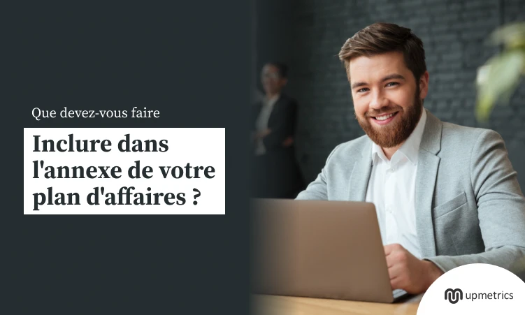 Que faut-il inclure dans l’annexe d’un plan d’affaires ?
