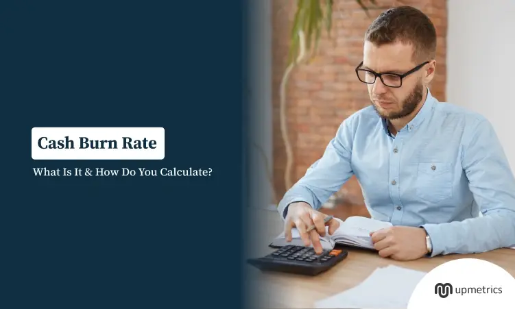 Cash Burn Rate: What Is It & How Do You Calculate?