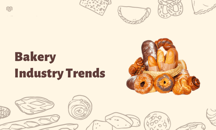 Top 10 Bakery Industry Trends in 2022