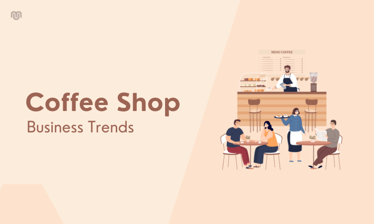 Coffee Shop Business Trends in 2022