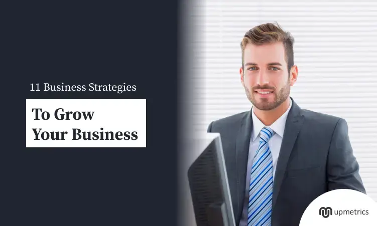 11 Business Strategies to Grow Your Business