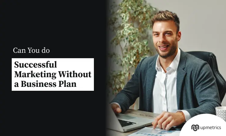 can you do successful marketing without a business plan