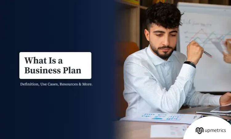 What Is a Business Plan: Definition, Use Cases, Resources & More