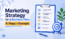 How to Create a Marketing Strategy for Business Plan