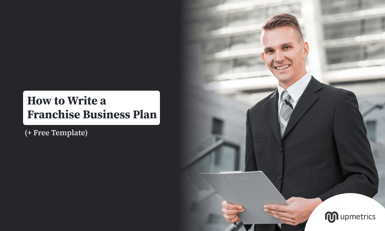 How to Write a Franchise Business Plan (+ Free Template)
