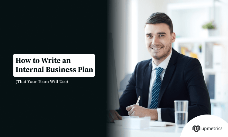 Internal Business Plan: What to Include and How to Write It