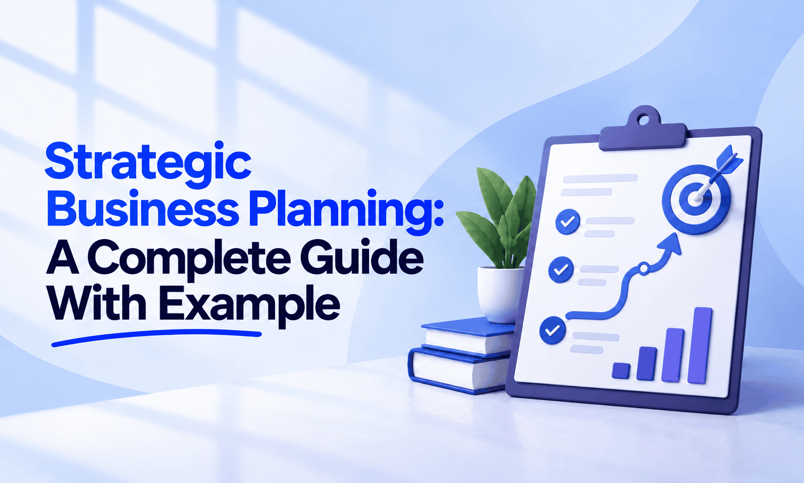 Strategic business planning: a complete guide with example